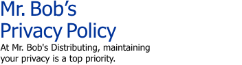 Mr. Bob's Privacy Policy